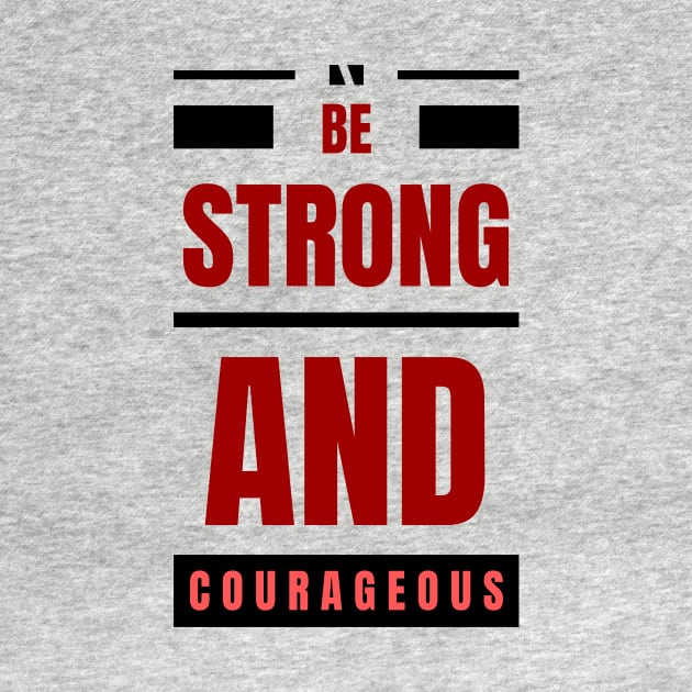 Be Strong And Courageous | Christian by All Things Gospel